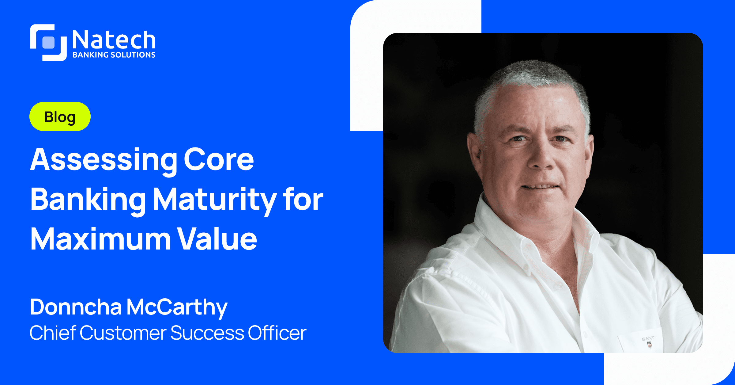 Natech news: From Technology to Transformation: Assessing Core Banking Maturity for Maximum Value 