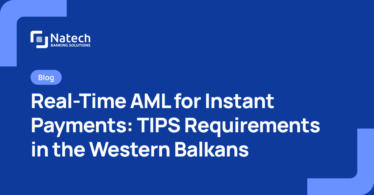 Natech news: Real-Time AML for Instant Payments: TIPS Requirements in the Western Balkans