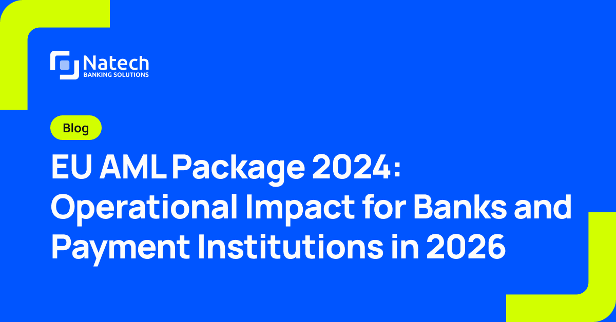 Natech news: EU AML Package 2024: Operational Impact for Banks and Payment Institutions in 2026